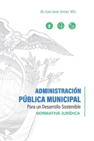 Administración pública municipal para un desarrollo sostenible: Normativa jurídica B0C7TCG9Z1 Book Cover