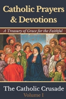 Catholic Prayers & Devotions: A Treasury of Grace for the Faithful (Volume I) by The Catholic Crusade B0GJKSZ1B9 Book Cover