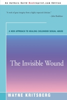 The Invisible Wound: A New Approach to Healing Childhood Sexual Abuse 0553372653 Book Cover
