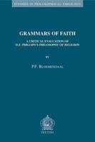 Grammars of Faith: A Critical Evaluation of D.Z. Phillips' Philosophy of Religion (Studies in Philosophical Theology) 904291744X Book Cover