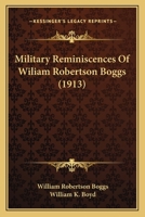 Military Reminiscences Of Wiliam Robertson Boggs 1104193655 Book Cover