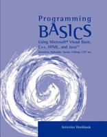 Programming Basics: Using Microsoft Visual Basic, C++, HTML, and Java Activities Workbook 0619058005 Book Cover