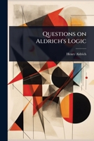 Questions on Aldrich's Logic 0469022825 Book Cover