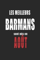 Les Meilleurs Barmans sont nés en Août carnet de notes: Carnet de note pour les Barmans nés en Août cadeaux pour un ami, une amie, un collègue ou un ... de la famille né en Août B083XTH91W Book Cover