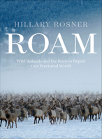 Roam: Wild Animals, Human Landscapes, and the Race to Knit the Natural World Back Together 195233831X Book Cover