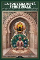 LA SOUVERAINETÉ SPIRITUELLE: Sémiologie du Diagnostic et Arts de la Liberation Éthérique (French Edition) B0H1MPM3ZB Book Cover