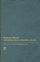 Making Waves: Worldwide Social Movements, 1750-2005 (Fernand Braudel Center Series) (Fernand Braudel Center Series) 159451481X Book Cover