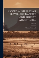 Cook's Australasian Travellers' Gazette And Tourist Advertiser ..., Volume 4... 1246973928 Book Cover