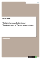 Weltanschauungsfreiheit und Tendenzschutz in Theaterunternehmen 3638802434 Book Cover