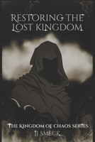 Restoring the Lost Kingdom: The Kingdom of Chaos Series B0DV5KT3DQ Book Cover