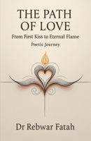 The Path of Love: From First Kiss to Eternal Flame B0FKG8GDX6 Book Cover