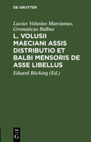 L. Volusii Maeciani Assis Distributio et Balbi Mensoris De asse Libellus 3112686454 Book Cover