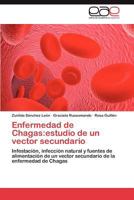 Enfermedad de Chagas: Estudio de Un Vector Secundario 3659036641 Book Cover