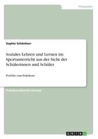 Soziales Lehren und Lernen im Sportunterricht aus der Sicht der Schülerinnen und Schüler: Portfolio zum Praktikum 3668811490 Book Cover