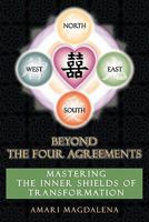 Beyond the Four Agreements: Mastering the Inner Shields of Transformation 1497424461 Book Cover