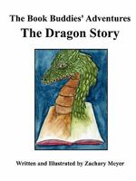 The Book Buddies' Adventures The Dragon Story 0557829615 Book Cover