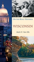 Wisconsin (On-the-Road Histories) 1566566738 Book Cover