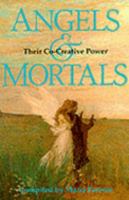 Angels and Mortals: Their Co-Creative Power 0835606651 Book Cover