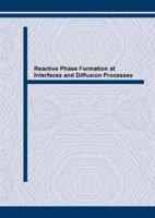 Reactive Phase Formation at Interfaces and Diffusion Processes (Materials Science Forum , Vol 155-156) 0878496807 Book Cover
