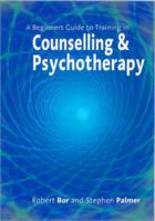 A Beginner's Guide to Training in Counselling & Psychotherapy 0761964304 Book Cover