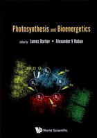 Photosynthesis and Bioenergetics 9813230290 Book Cover