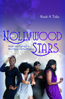 Nollywood Stars: Media and Migration in West Africa and the Diaspora 0253015758 Book Cover