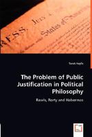 The Problem of Public Justification in Political Philosophy: Rawls, Rorty and Habermas 3639013034 Book Cover
