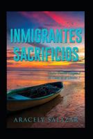 INMIGRANTES SACRIFICIOS: Hasta Donde LLegar.! El Cielo es el Limite.! 1718112866 Book Cover