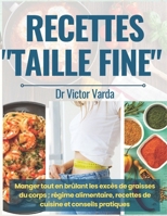 Recettes "taille fine": Manger tout en brûlant les excès de graisses du corps; régime alimentaire, recettes de cuisine et conseils pratiques B0CQP4HXNS Book Cover