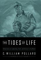 The Tides of Life: Reflections on Leadership, Faith, and Service to the World 1433541726 Book Cover