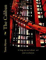 The Caliban: A long one-act about art & revolution 198666810X Book Cover