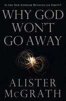 Why God Won't Go Away: Engaging with the New Atheism