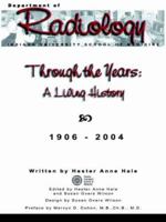 Through the Years: A Living History of the Indiana University School of Medicine Department of Radiology 1906 - 2004 1420811436 Book Cover