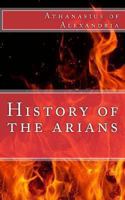 The Orations Of St. Athanasius Against The Arians: According To The Benedictine Text; With An Account Of His Life 1490479724 Book Cover