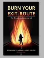 Burn Your Exit Route: The Transformational Journal B0DPFVQC74 Book Cover