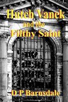 Hutch Vanek and the Filthy Saint 1448662052 Book Cover