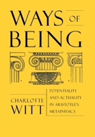 Ways of Being: Potentiality and Actuality in Aristotle's Metaphysics 0801440327 Book Cover