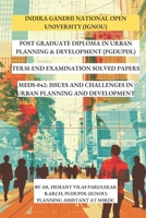 POST GRADUATE DIPLOMA IN URBAN PLANNING & DEVELOPMENT (PGDUPDL): (IGNOU) TERM-END EXAMINATION SOLVED PAPERS MEDS-042: ISSUES AND CHALLENGES IN URBAN ... TERM-END EXAMINATION SOLVED PAPERS) B0CVVV3PGG Book Cover