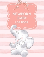 Newborn Baby Log Book: Daily Childcare Tracker Notebook - Track and Monitor Your Infant's Schedule - Record Milestones, Doctor's Appointments, Diaper Changes, Feeding Times and Sleeping Schedule - Pin 170261963X Book Cover