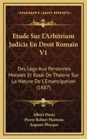 Etude Sur L'Arbitrium Judicis En Droit Romain V1: Des Legs Aux Personnes Morales Et Essai De Theorie Sur La Nature De L'Emancipation (1887) 1160038635 Book Cover