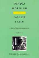 Sunday Morning in Fascist Spain: A European Memoir, 1948-1953 0809318849 Book Cover