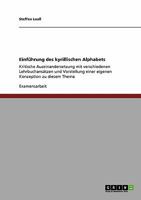 Einführung des kyrillischen Alphabets: Kritische Auseinandersetzung mit verschiedenen Lehrbuchansätzen und Vorstellung einer eigenen Konzeption zu diesem Thema 3640436091 Book Cover