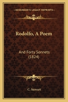 Rodolfo, A Poem: And Forty Sonnets 1104376261 Book Cover
