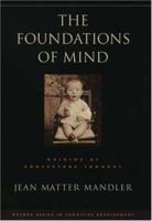 The Foundations of Mind: Origins of Conceptual Thought 0195311833 Book Cover