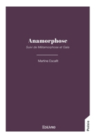 Anamorphose: Suivi de Métamorphose et Gaïa (French Edition) 2414816317 Book Cover