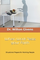 When Work Tests Your Faith: Situational Prayers for Working People B0GM3QTPRC Book Cover
