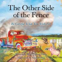 The Other Side of the Fence: Be Careful What You Wish for 1973652501 Book Cover