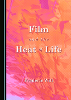 Film and the Heat of Life 1527567613 Book Cover