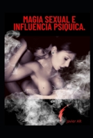 MAGIA SEXUAL E INFLUENCIA PSIQUICA B09868ZM62 Book Cover