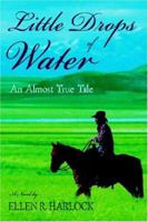 Little Drops of Water: An Almost True Tale 0595412394 Book Cover